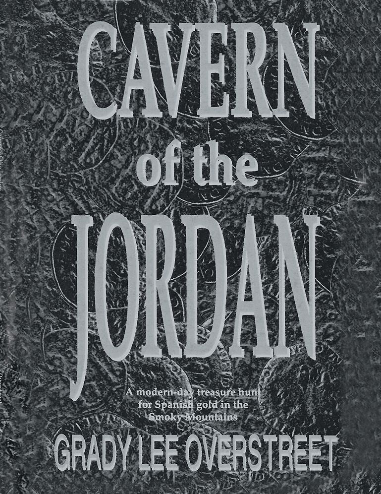 Cavern of the Jordan: A modern-day treasure hunt for Spanish gold in the Smoky Mountains