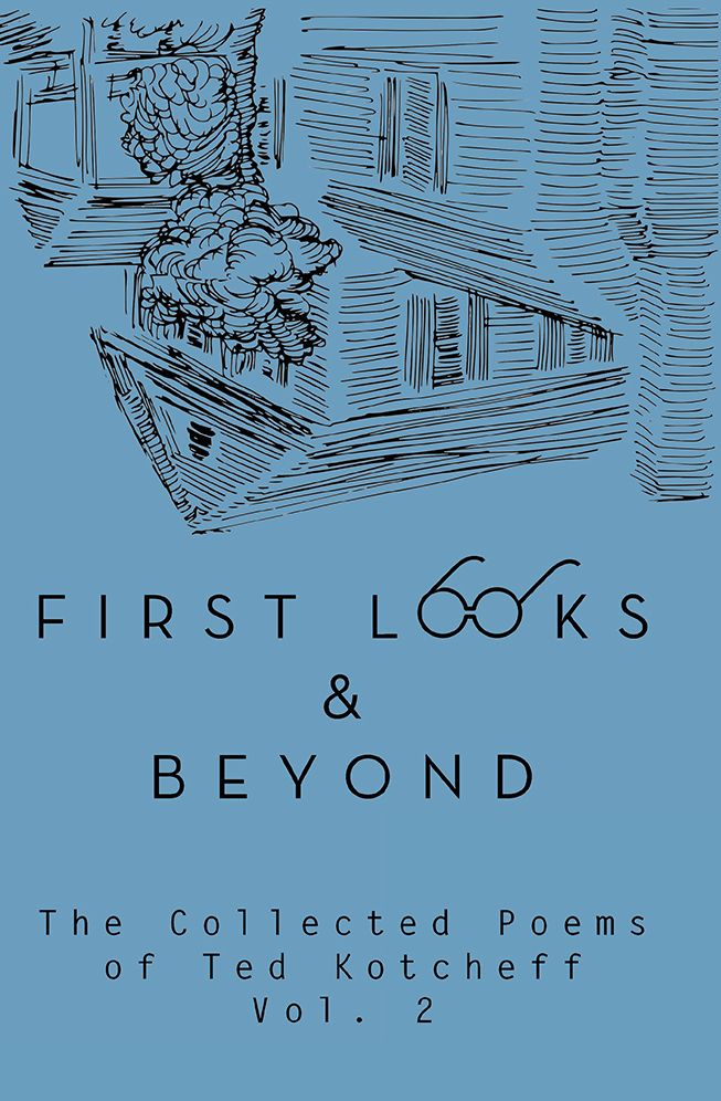 FIRST LOOKS AND BEYOND: The Collected Poems of Ted Kotcheff Vol 2