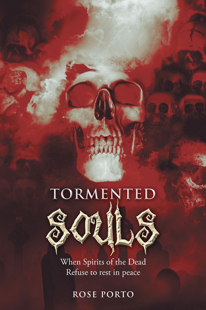 Tormented Souls: When Spirits of the Dead Refuse to rest in peace