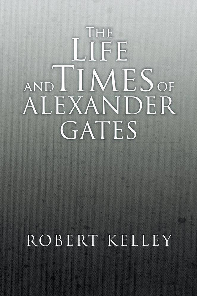 The Life and Times of Alexander Gates