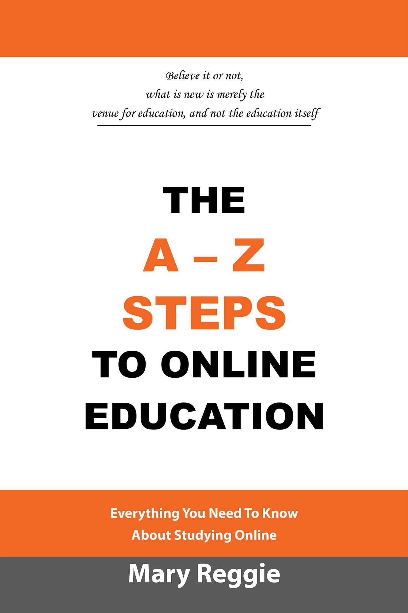 THE A-Z STEPS TO ONLINE EDUCATION: EVERYTHING YOU NEED TO KNOW ABOUT STUDYING ONLINE