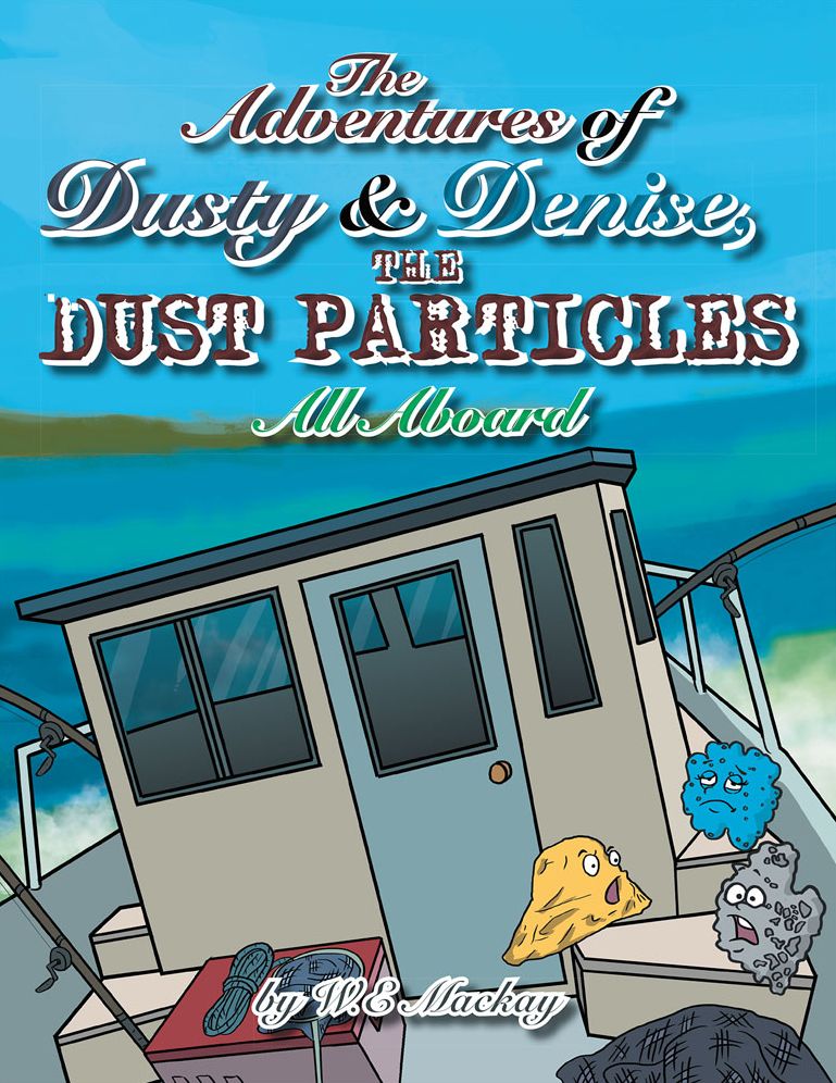The Adventures of Dusty and Denise, the Dust Particles: All Aboard