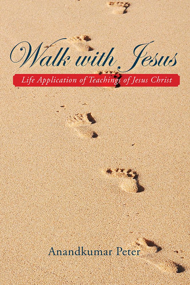 Walk with Jesus: Life application of teachings of Jesus Christ