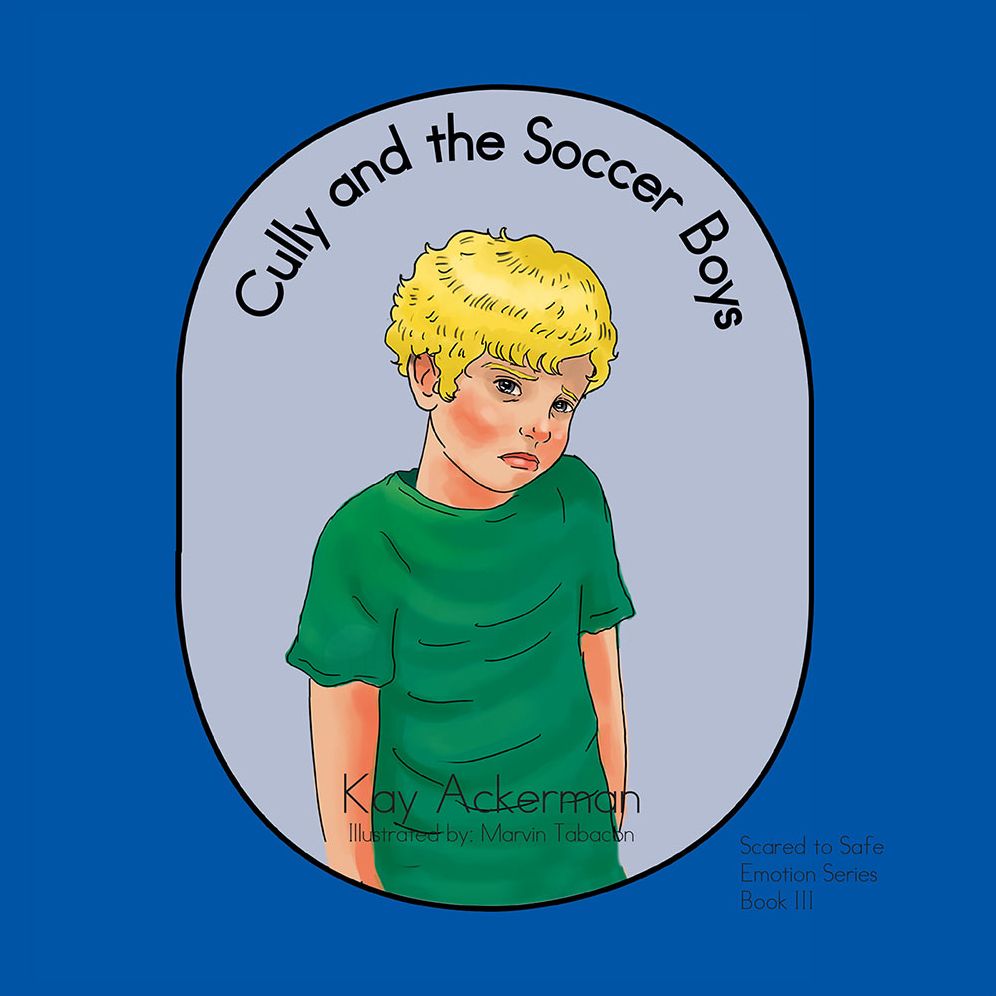 Cully and the Soccer Boys: Scared to Safe Emotion Series Book Iii