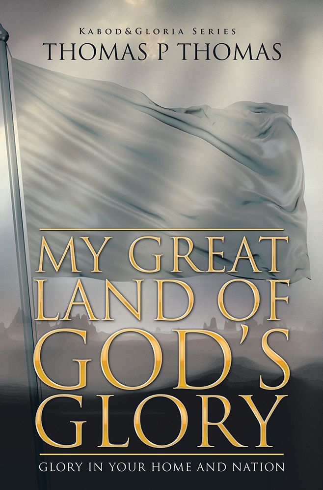 My Great Land of God's Glory: Glory In Your Home and Nation