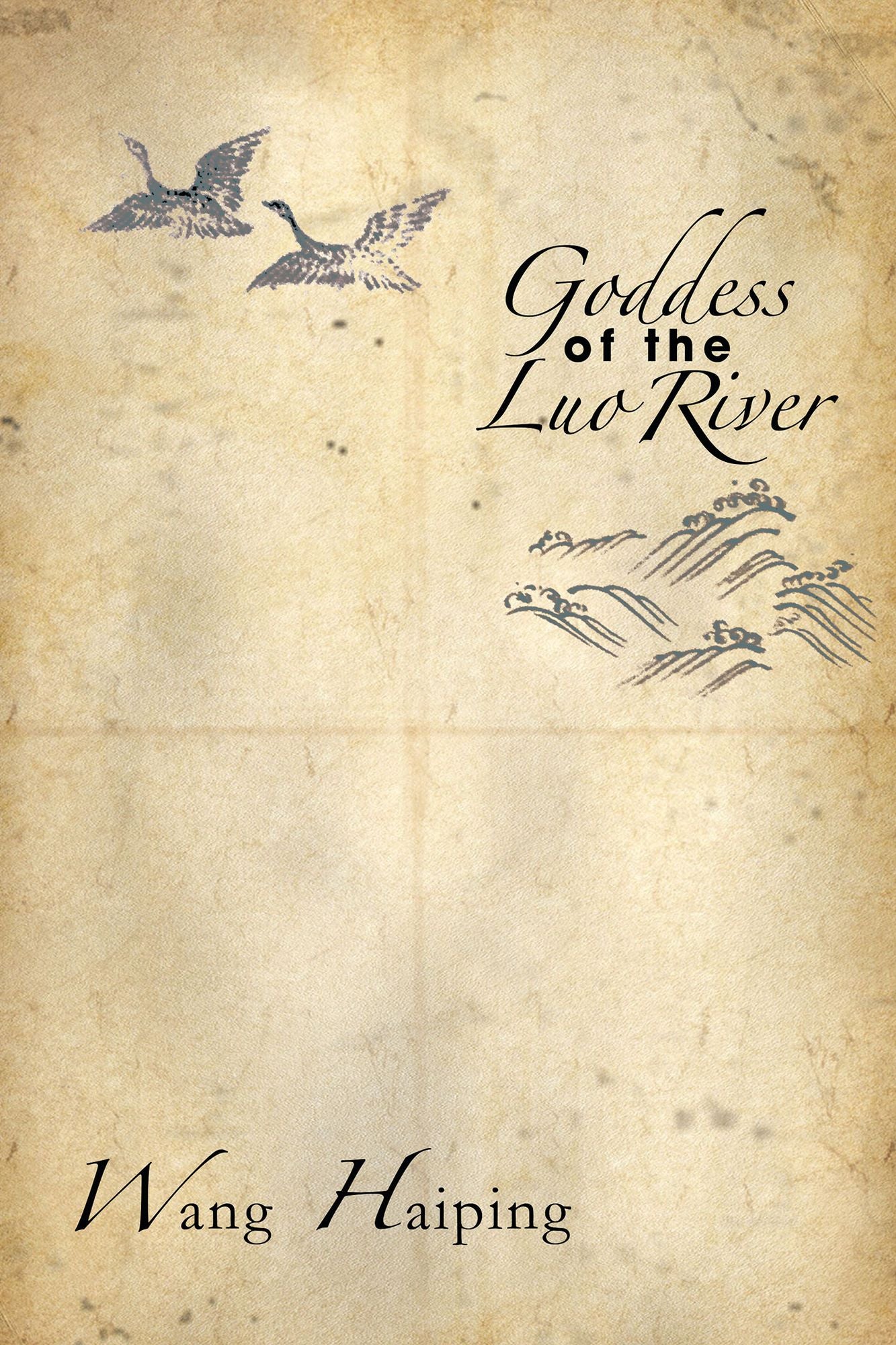 Goddess of the Luo River: Selected Plays by Wang Haiping
