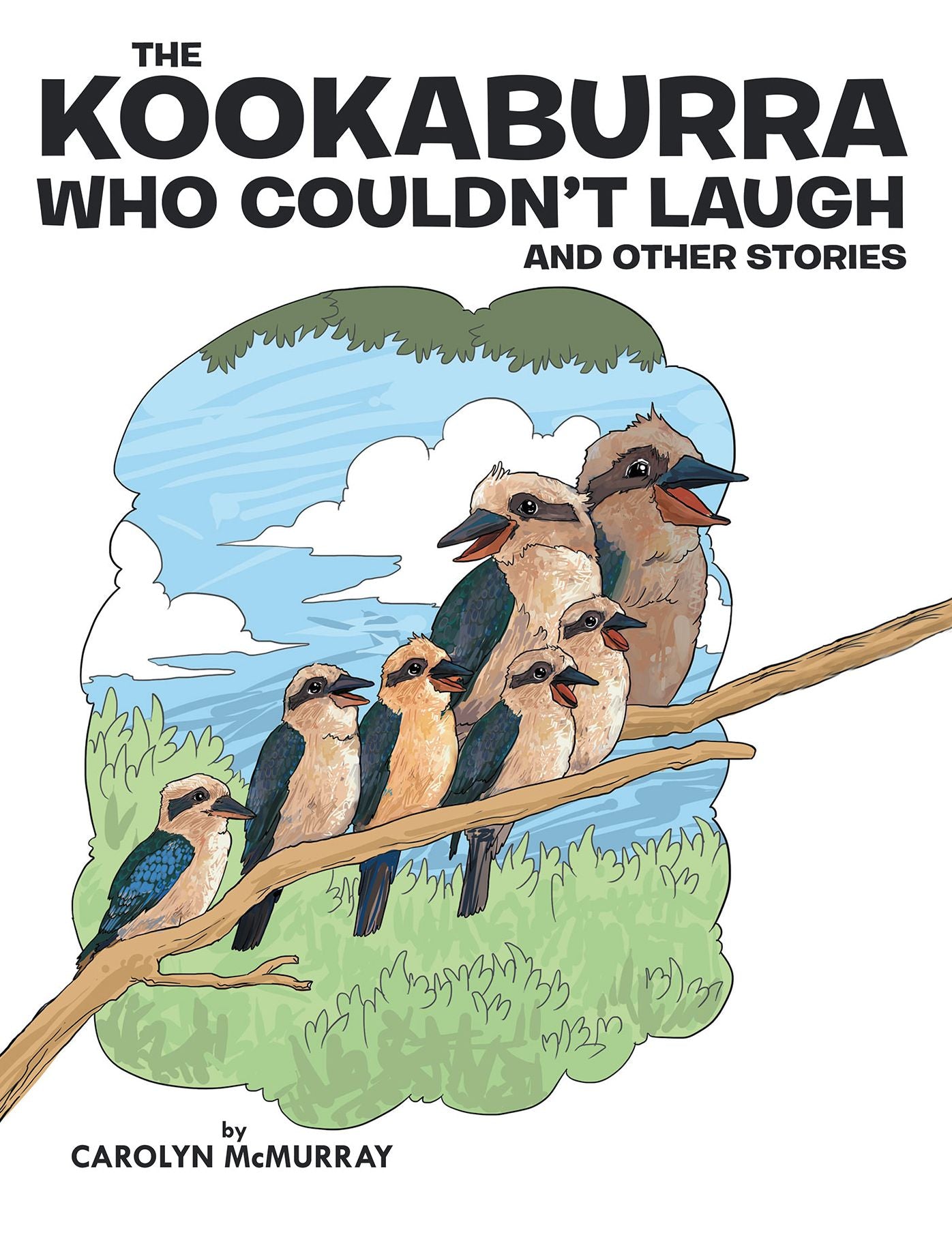 The Kookaburra Who Couldn't Laugh: And Other Stories