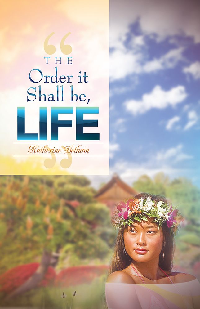 "The Order it Shall be, LIFE"