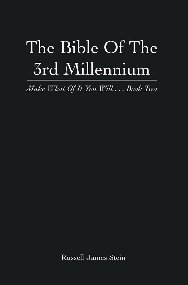 The Bible Of The 3rd Millennium: Make What Of It You Will... Book Two