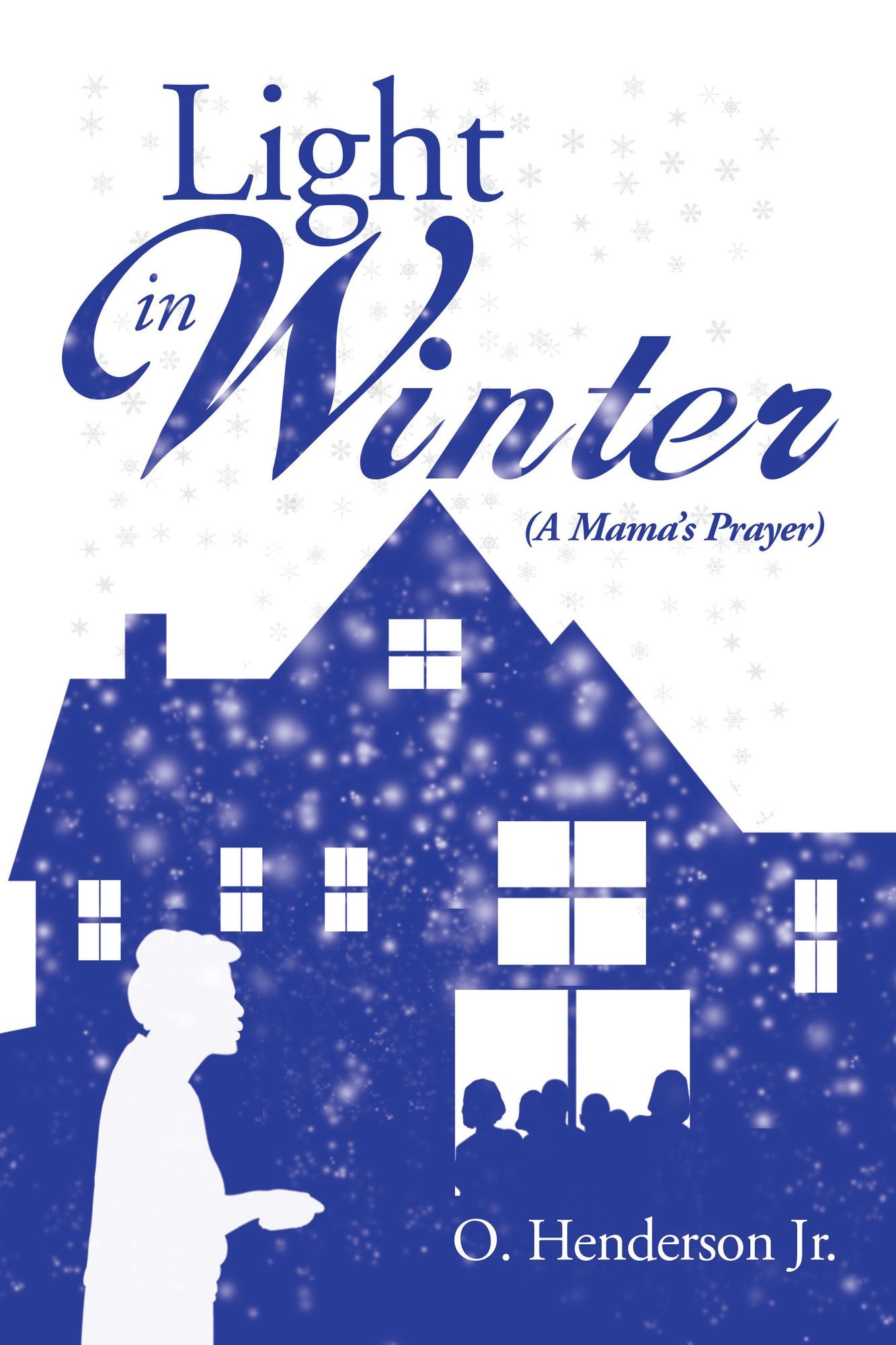 Light in Winter: (A Mama's Prayer)