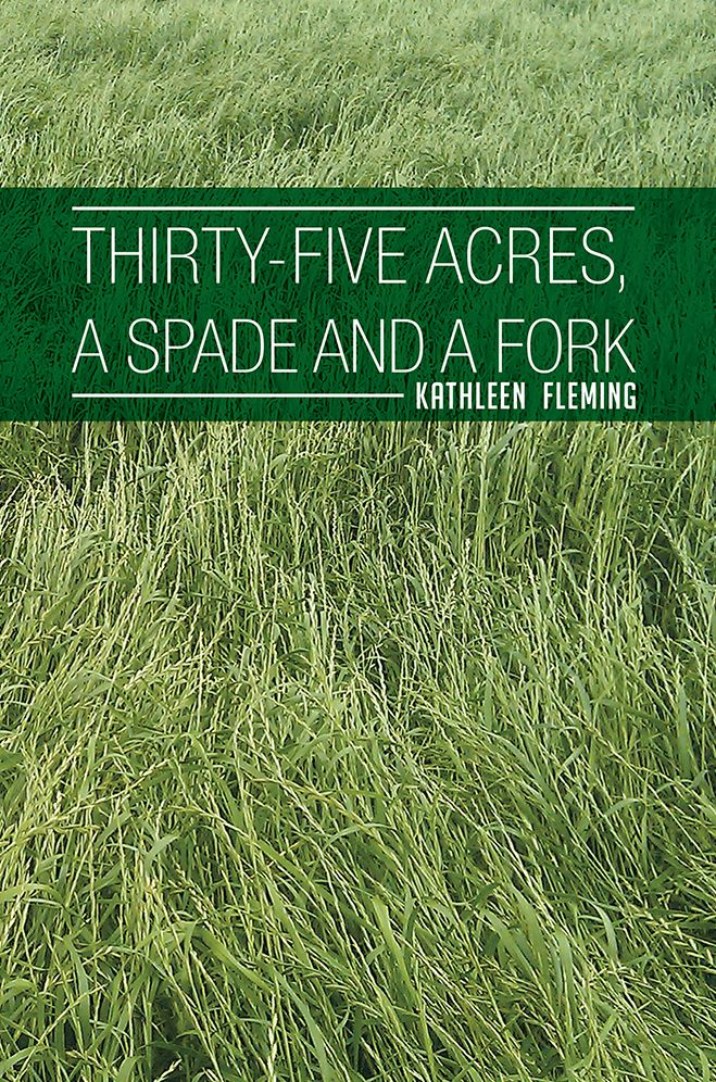 Thirty-five Acres, A Spade And A Fork