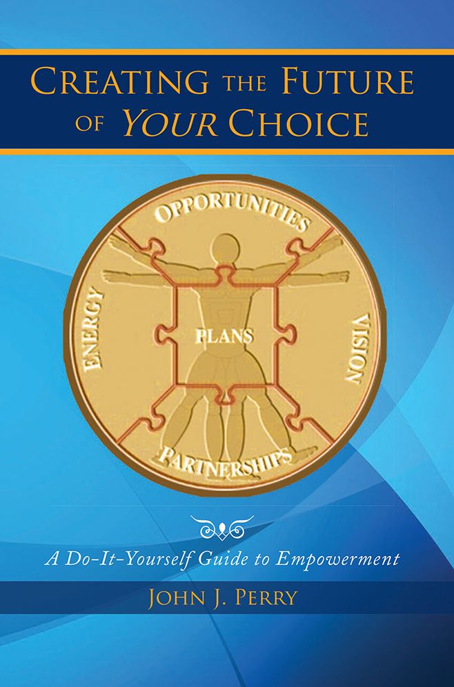 Creating the Future of Your Choice: A Do-It-Yourself Guide to Empowerment