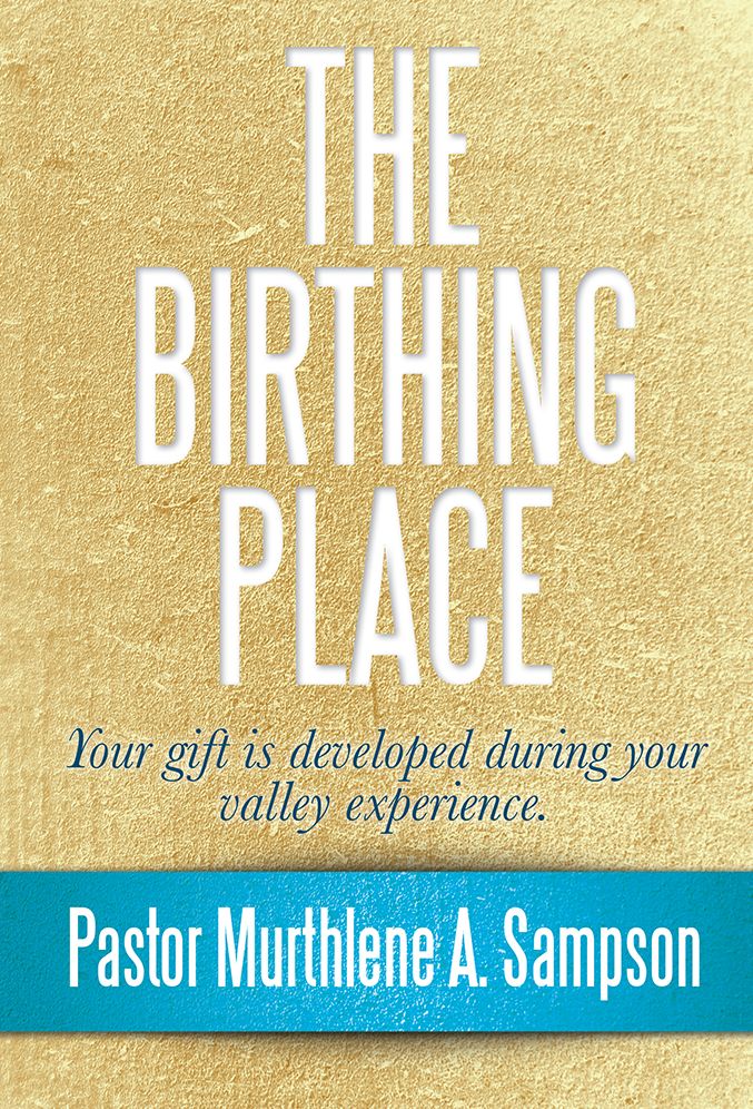 The Birthing Place: Your gift is developed during your valley experience