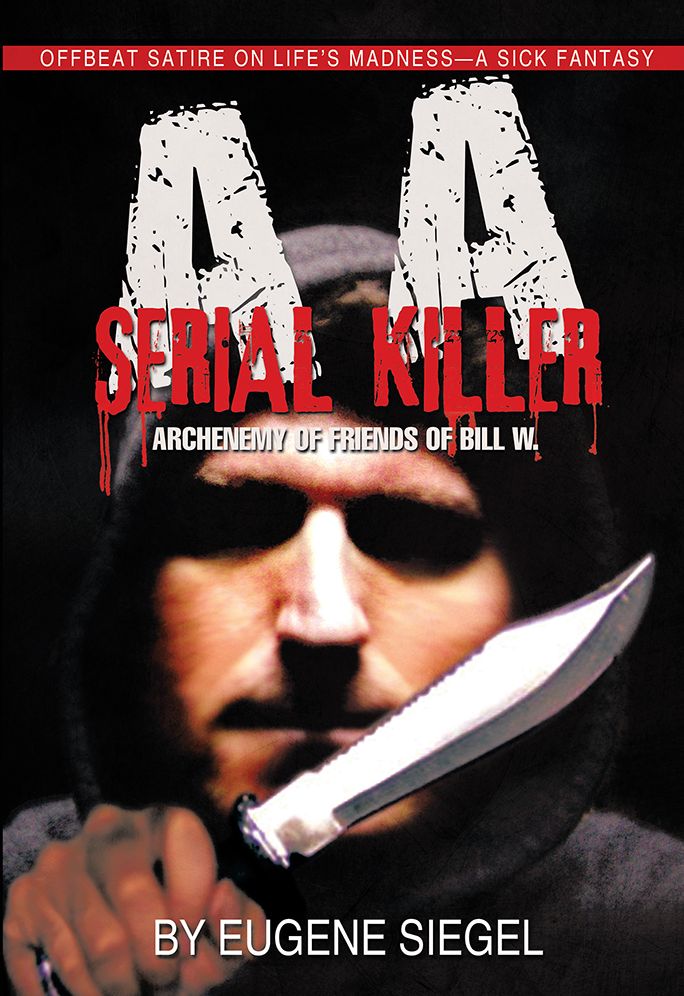 AA Serial Killer: ARCHENEMY of FRIENDS of BILL W.