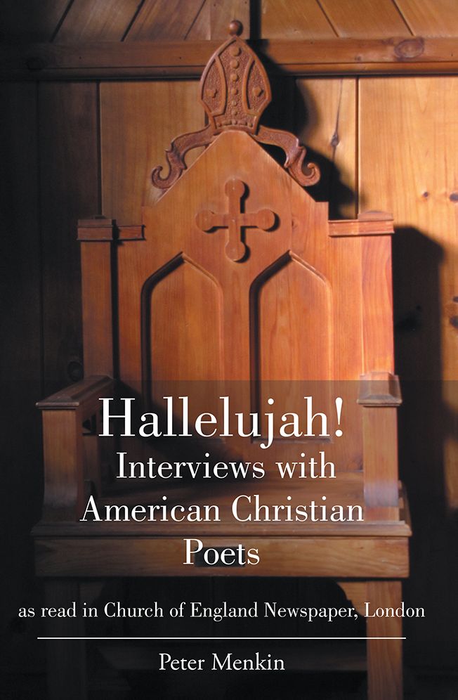 Hallelujah! Interviews with American Christian Poets as read in Church of England Newspaper, London: as read in Church of England Newspaper, London