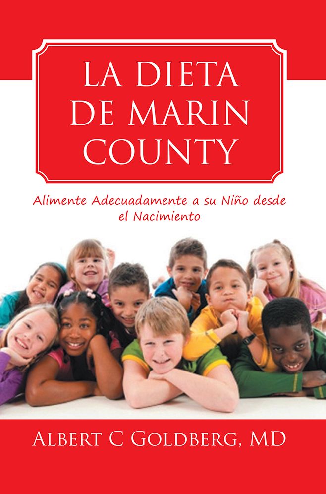 LA DIETA DE MARIN COUNTY: Alimente Adecuadamente a su Niño desde el Nacimiento