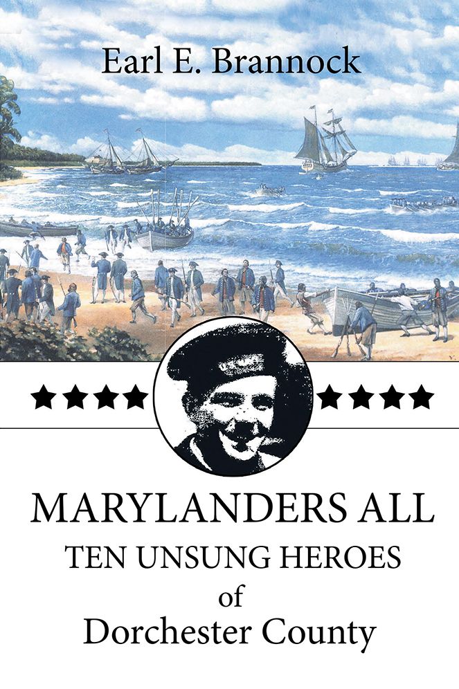 MARYLANDERS ALL: TEN UNSUNG HEROES of Dorchester County