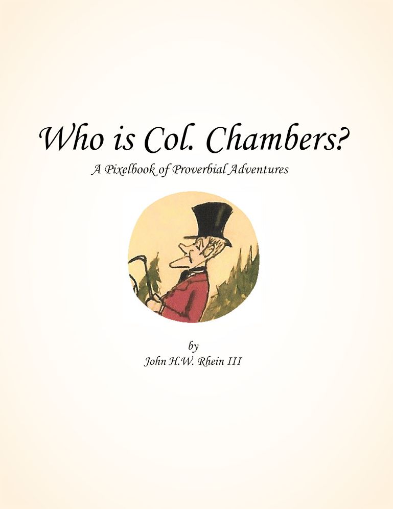Who is Col. Chambers?: A Pixelbook of Proverbial Adventures