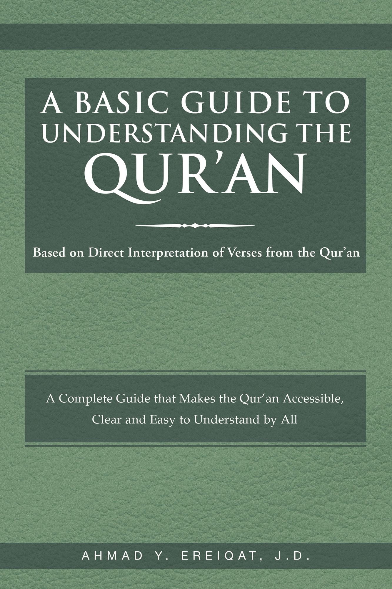 A Basic Guide to Understanding the Qur'an: Based on Direct Interpretation of Verses from the Qur'an