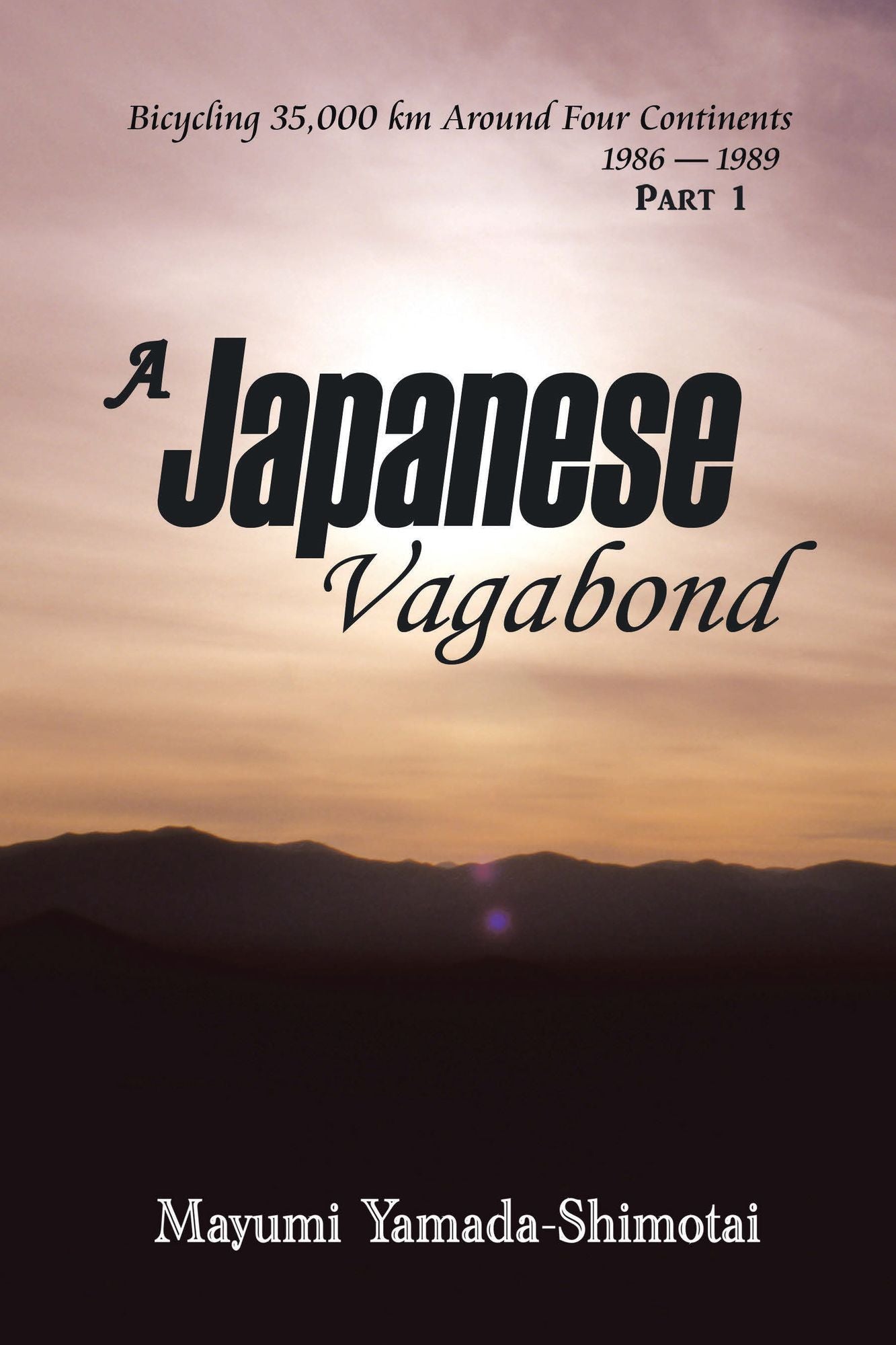 A Japanese Vagabond: Bicycling 35,000 km Around Four Continents 1986-1989 Part 1
