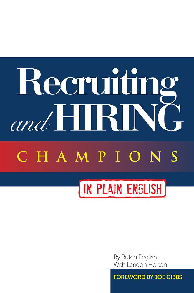 Recruiting and HIRING CHAMPIONS IN PLAIN ENGLISH: FOREWORD By Joe Gibbs