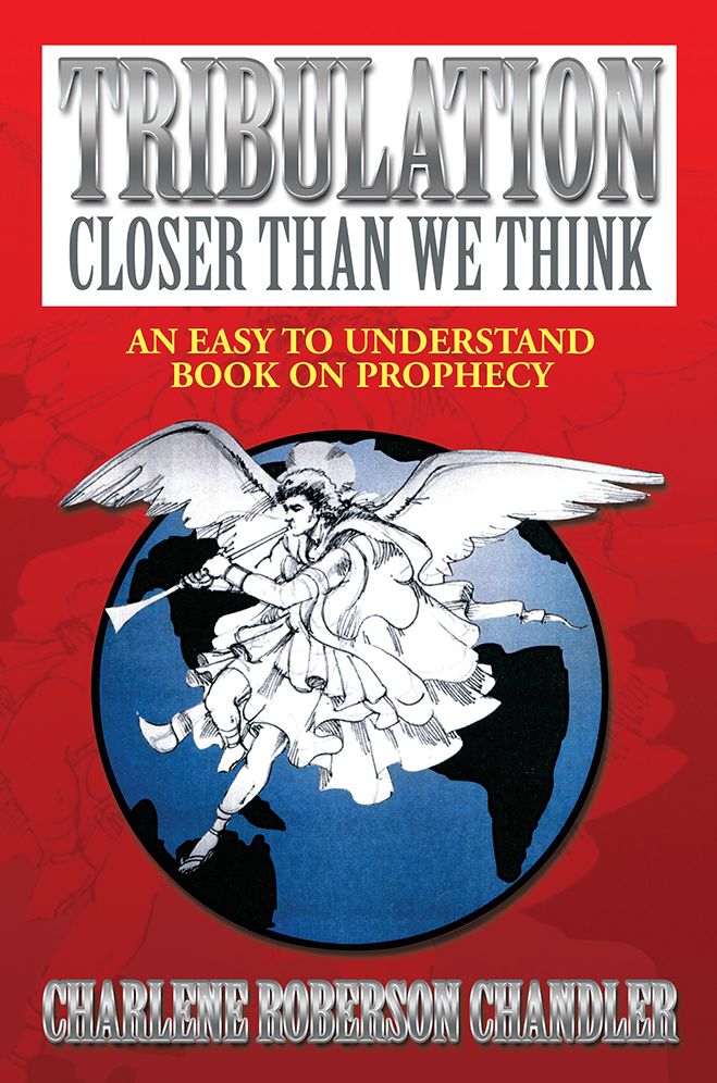 Tribulation, Closer Than We think: An easy to understand book on prophecy