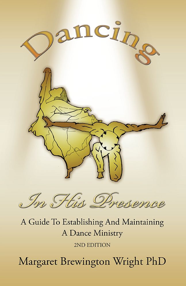 DANCING IN HIS PRESENCE: A GUIDE TO ESTABLISHING AND MAINTAINING A DANCE MINISTRY 2nd Edition
