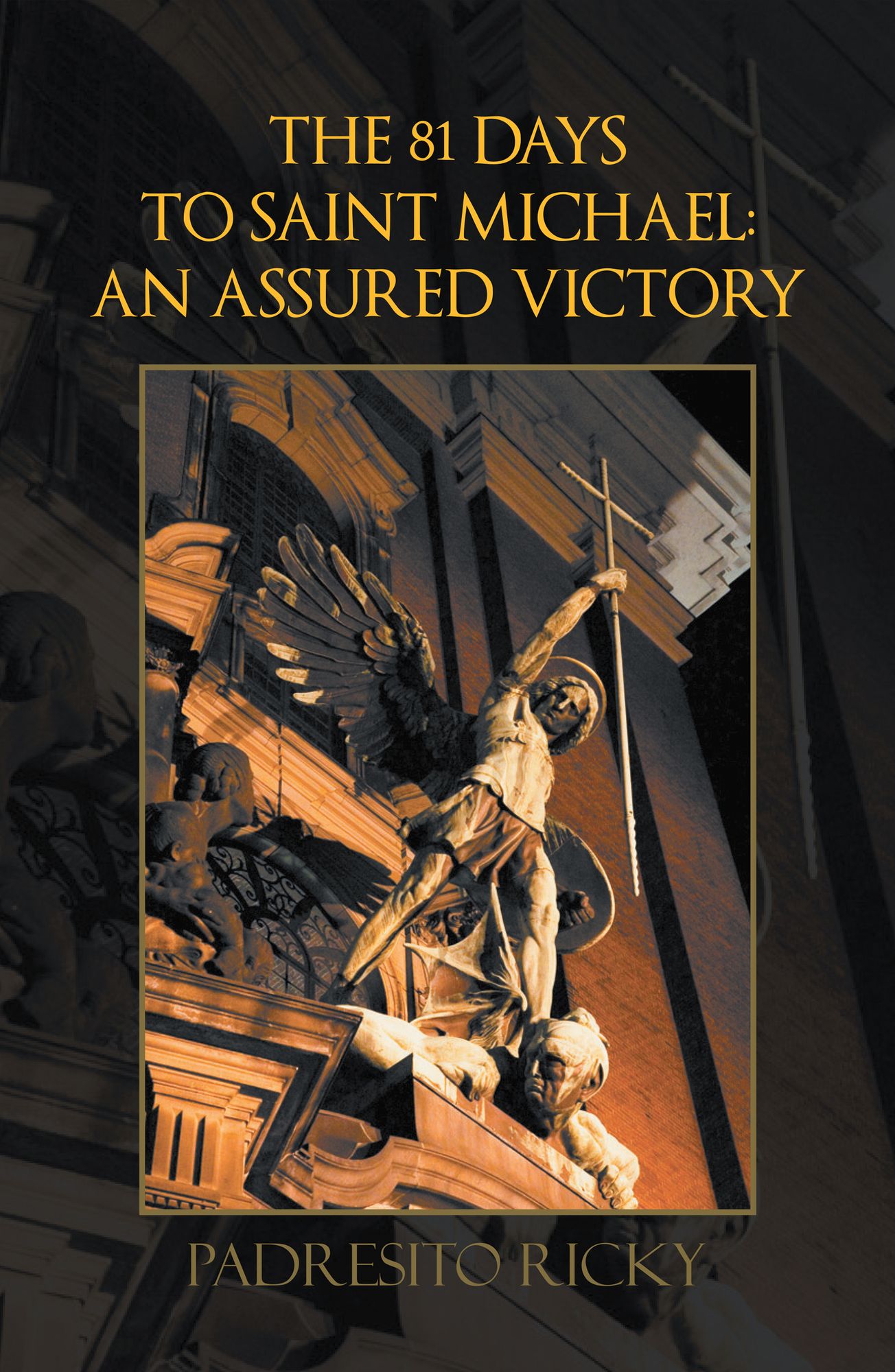 The 81 DAYS TO SAINT MICHAEL: AN ASSURED VICTORY: AN ASSURED VICTORY