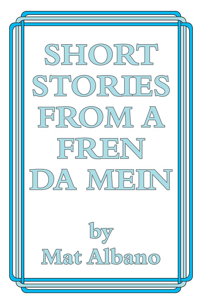 SHORT STORIES FROM A FREN DA MEIN
