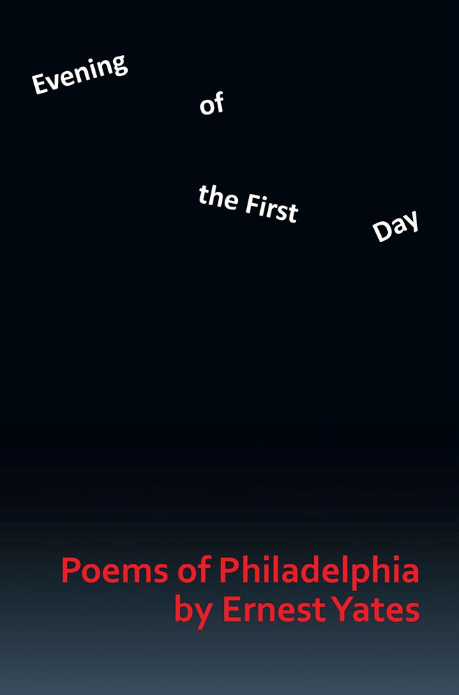 Evening of the First Day: Poems of Philadelphia