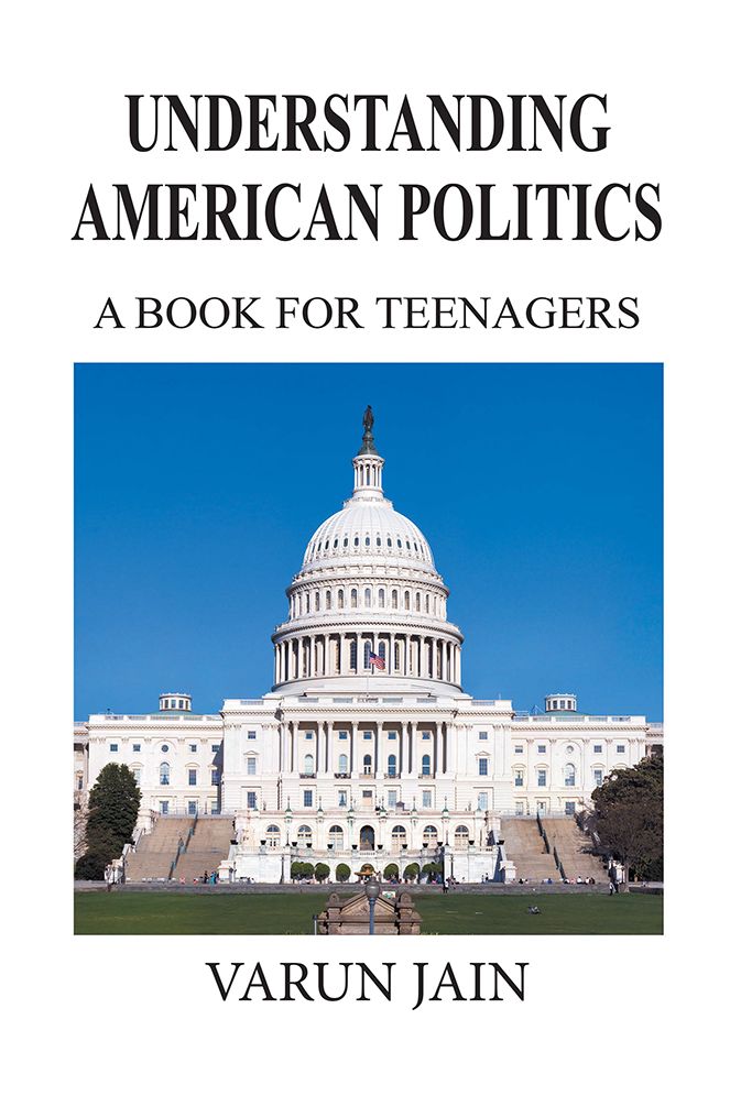 UNDERSTANDING AMERICAN POLITICS: A BOOK FOR TEENAGERS