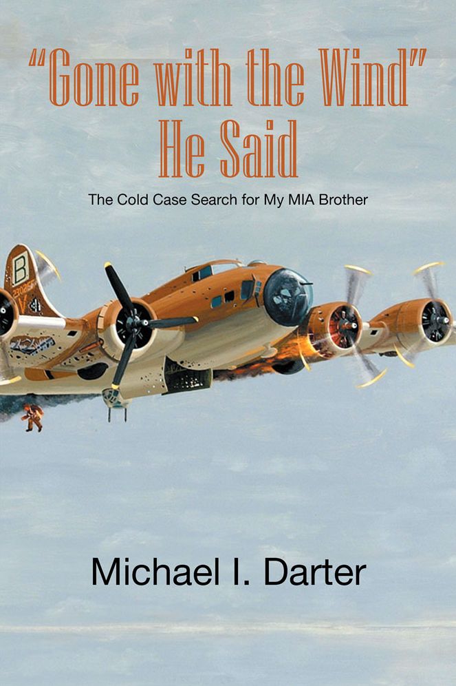 "Gone with the Wind," He Said: The Cold Case Search for My Missing-in-Action Airman Brother