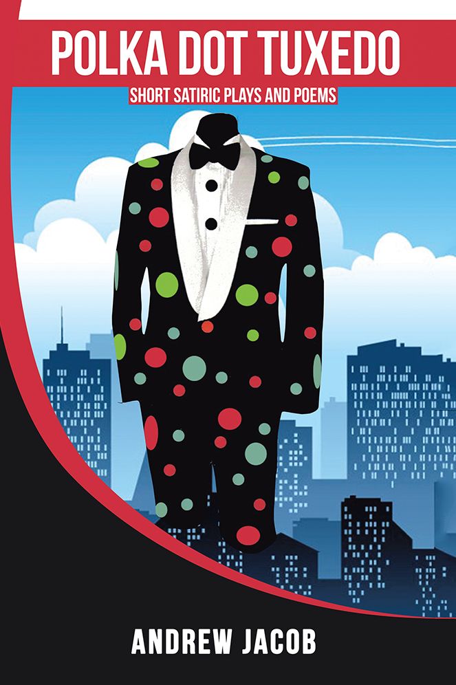 POLKA DOT TUXEDO: Short Satiric Plays and Poems