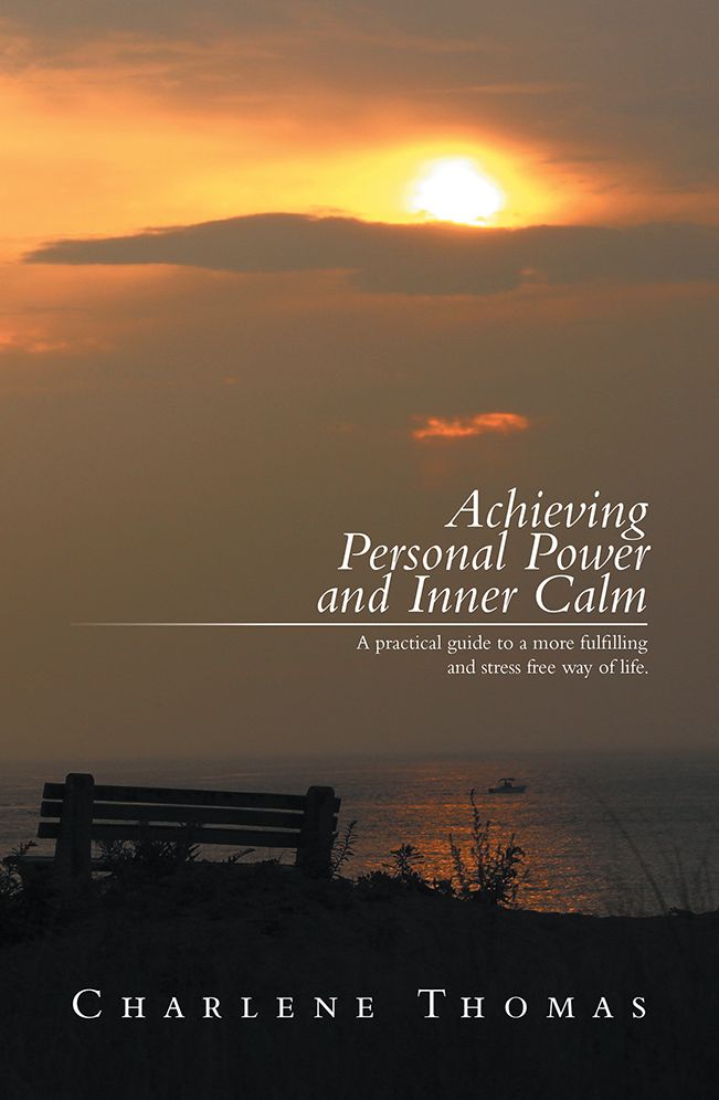 ACHIEVING PERSONAL POWER and INNER CALM: A practical guide to a more fulfilling and stress free way of life.