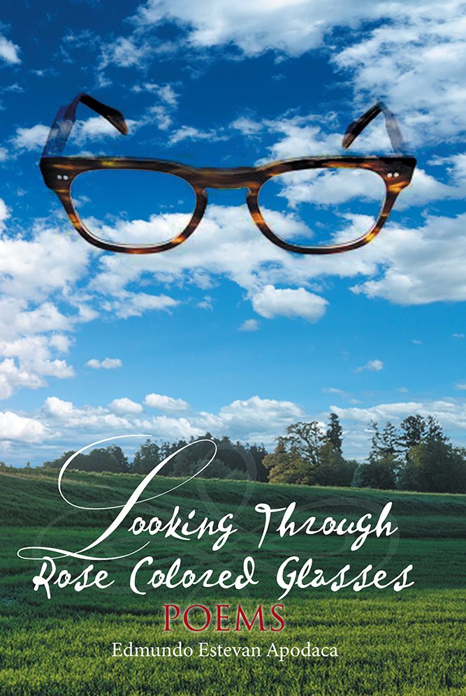 Looking Through Rose Colored Glasses: Poems
