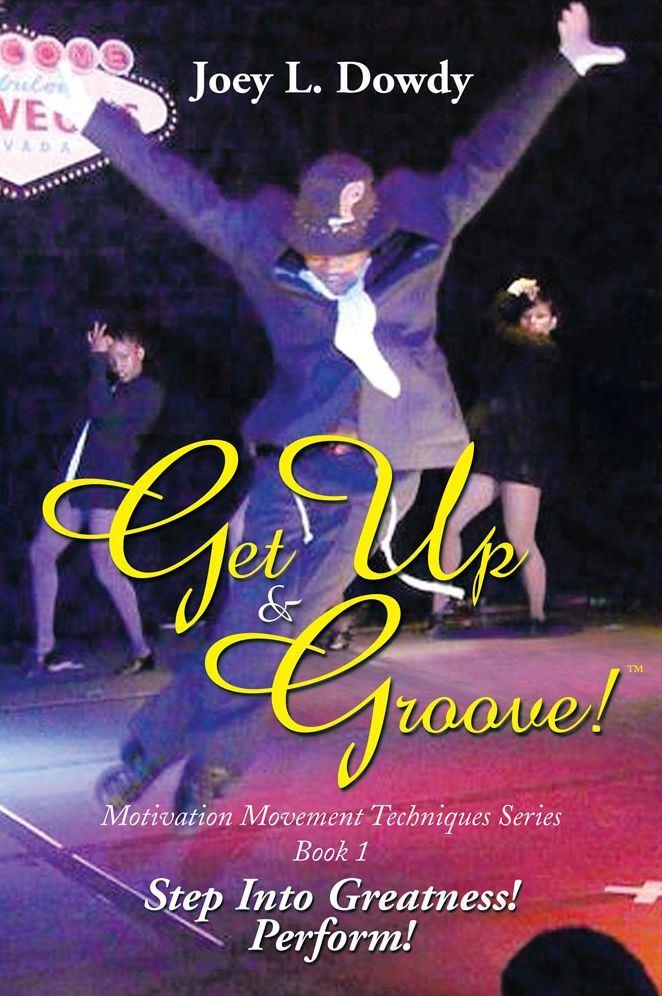 Get Up and Groove!: Step Into Greatness (Perform)