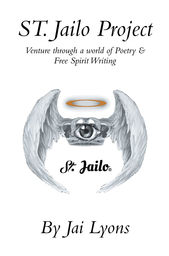 St. Jailo Project: Venture Through A World Of Poetry & Free Spirit Writing