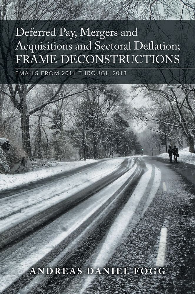 Deferred Pay, Mergers and Acquisitions and Sectoral Deflation, Frame Deconstructions: EMAILS FROM 2011 THROUGH 2013