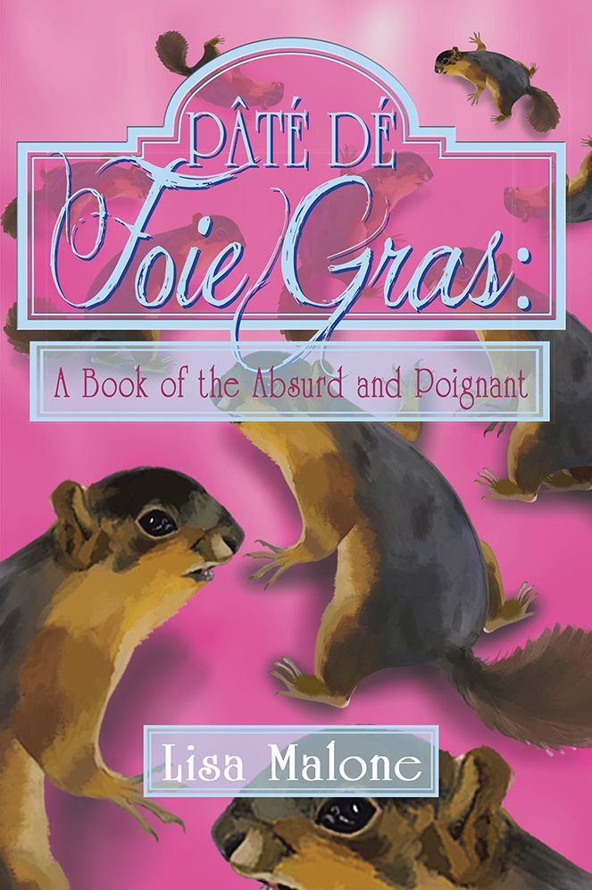 Pâté Dé Foie Gras:: A Book of the Absurd and Poignant