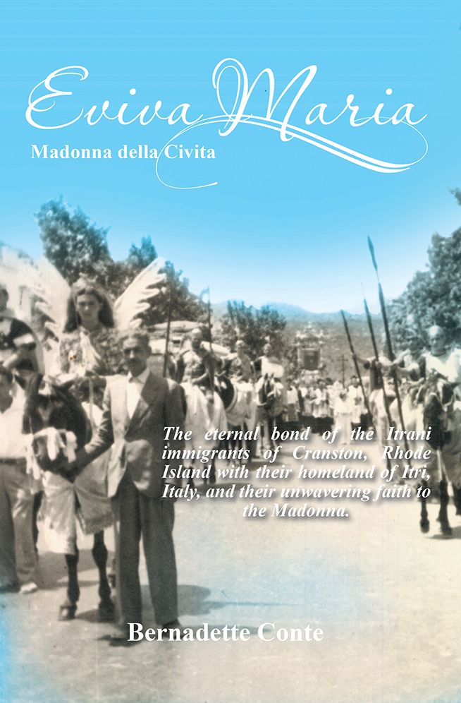 Eviva Maria Madonna della Civita: The eternal bond of the Itrani immigrants of Cranston, Rhode Island with their homeland of Itri, Italy, and their unwavering faith to the Madonna.