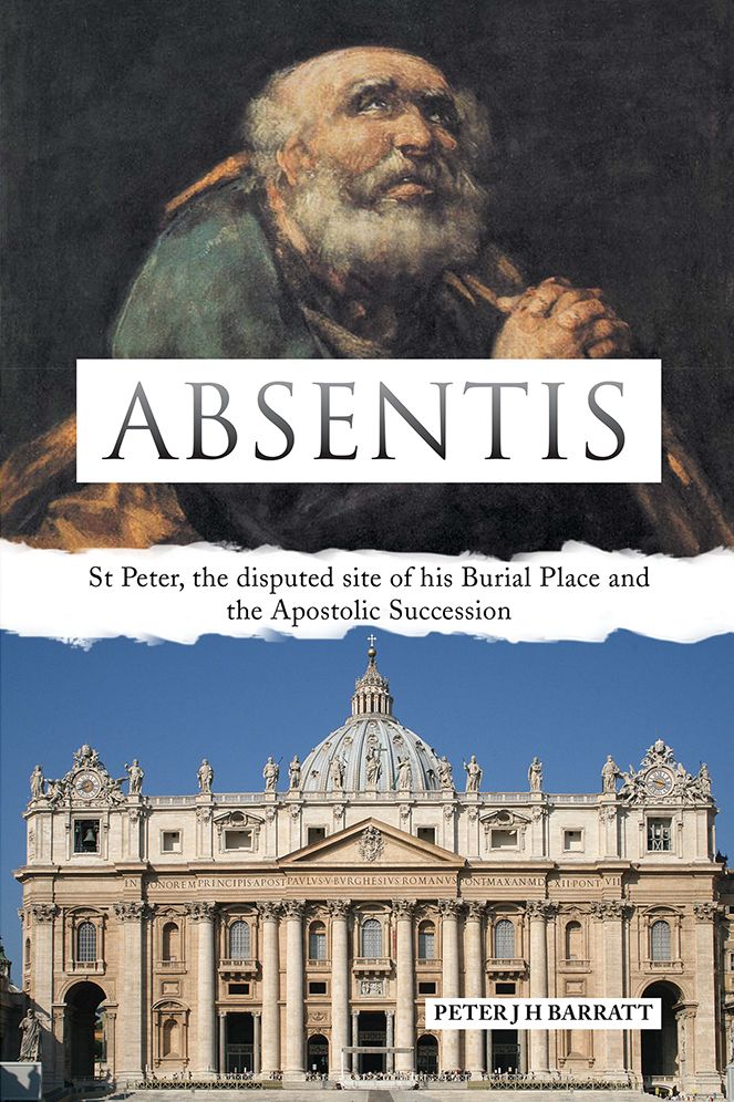ABSENTIS: St Peter, the disputed site of his Burial Place and the Apostolic Succession