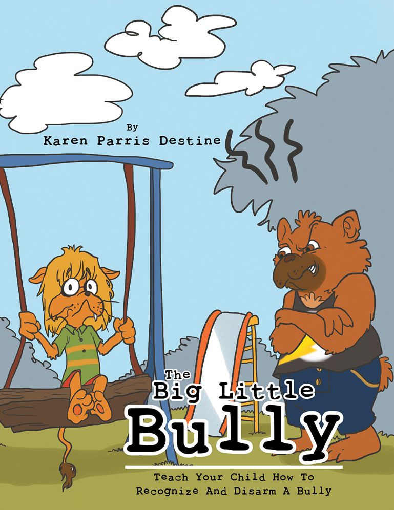 The Big Little Bully: Teach Your Child How to Recognize and Disarm a Bully