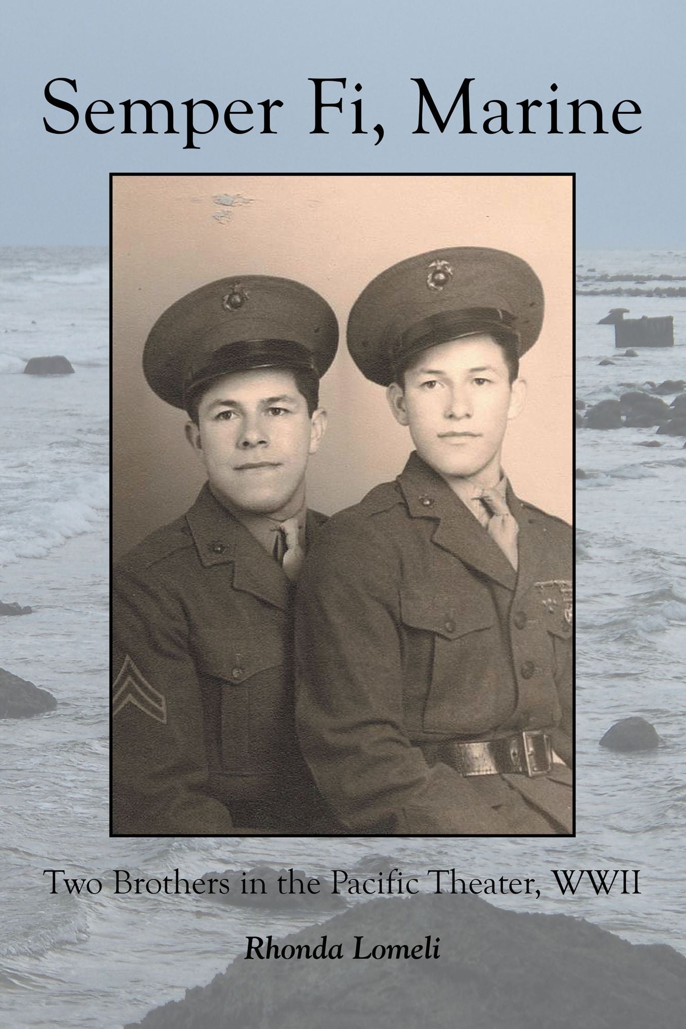 Semper Fi, Marine: Two Brothers in the Pacific Theater WWII