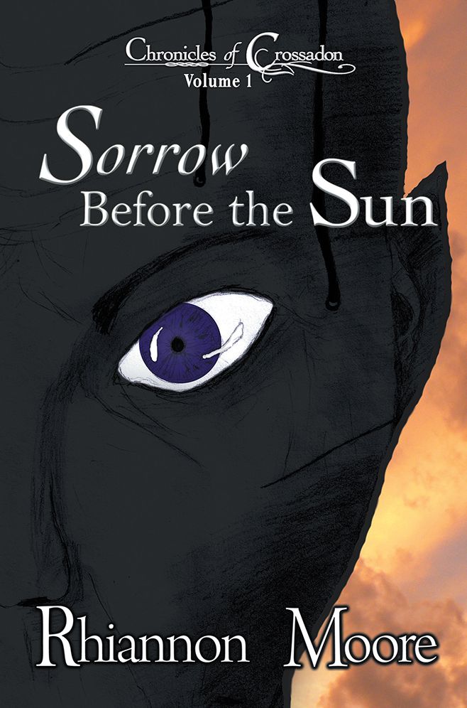 Sorrow Before the Sun: Chronicles of Crossadon Volume 1