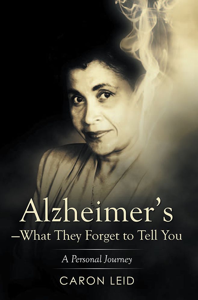 Alzheimer's - What They Forget to Tell You: A Personal Journey