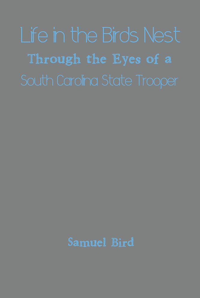 Life in the Birds Nest Through the Eyes of a South Carolina State Trooper