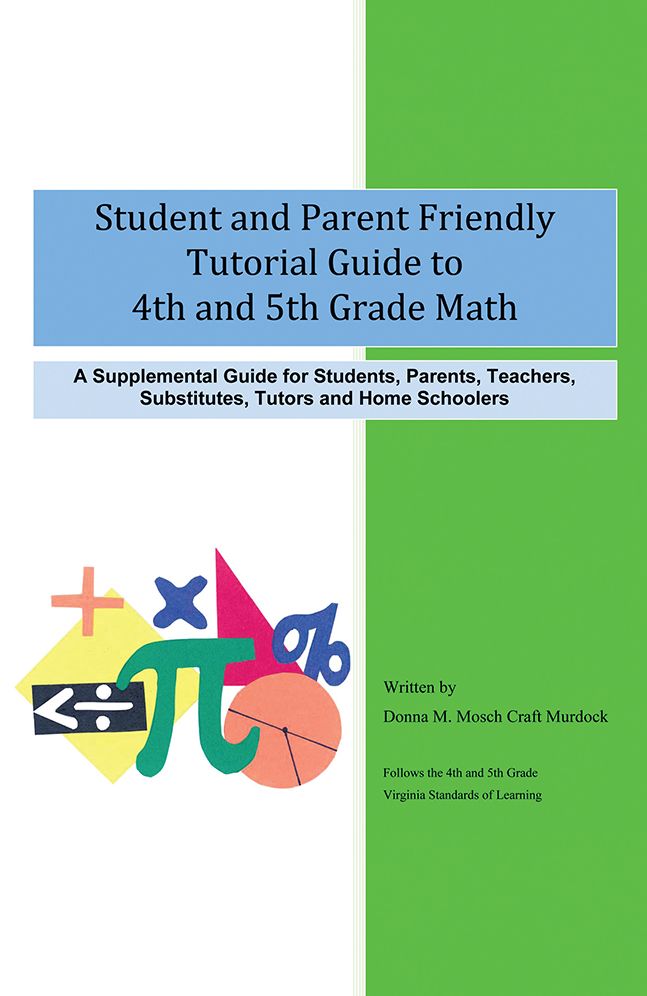 Student and Parent Friendly Tutorial Guide to 4th and 5th Grade Math: A Supplemental Guide for Students, Parents, Teachers, Substitutes, Tutors and Home Schoolers