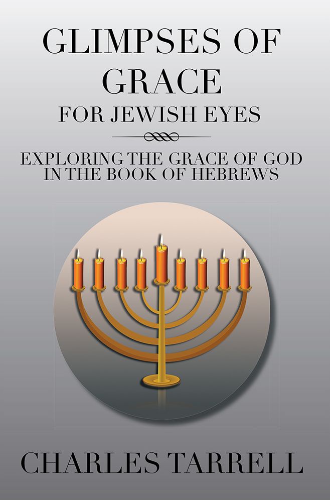 GLIMPSES OF GRACE FOR JEWISH EYES: EXPLORING THE GRACE OF GOD IN THE BOOK OF HEBREWS