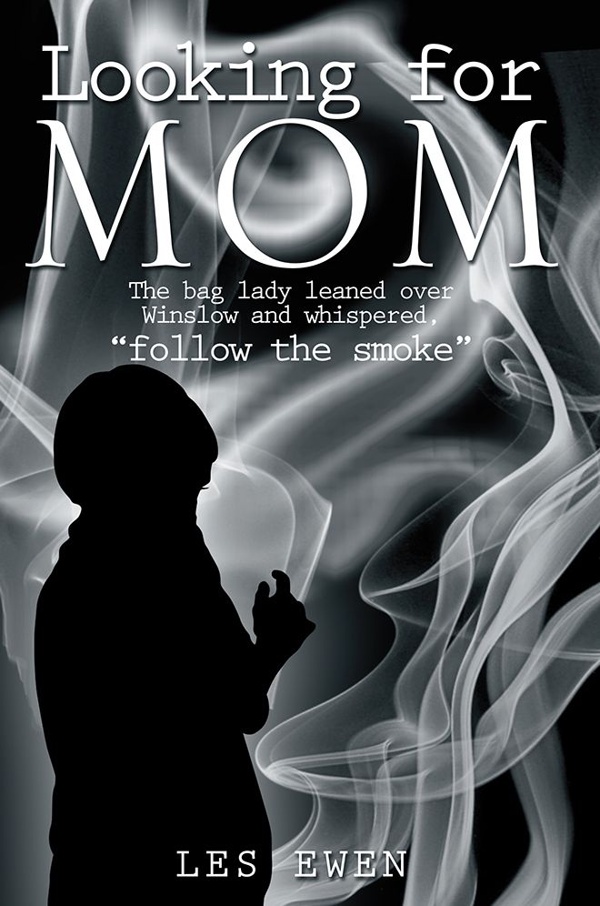 LOOKING FOR MOM: The bag lady leaned over Winslow and whispered, "follow the smoke" .
