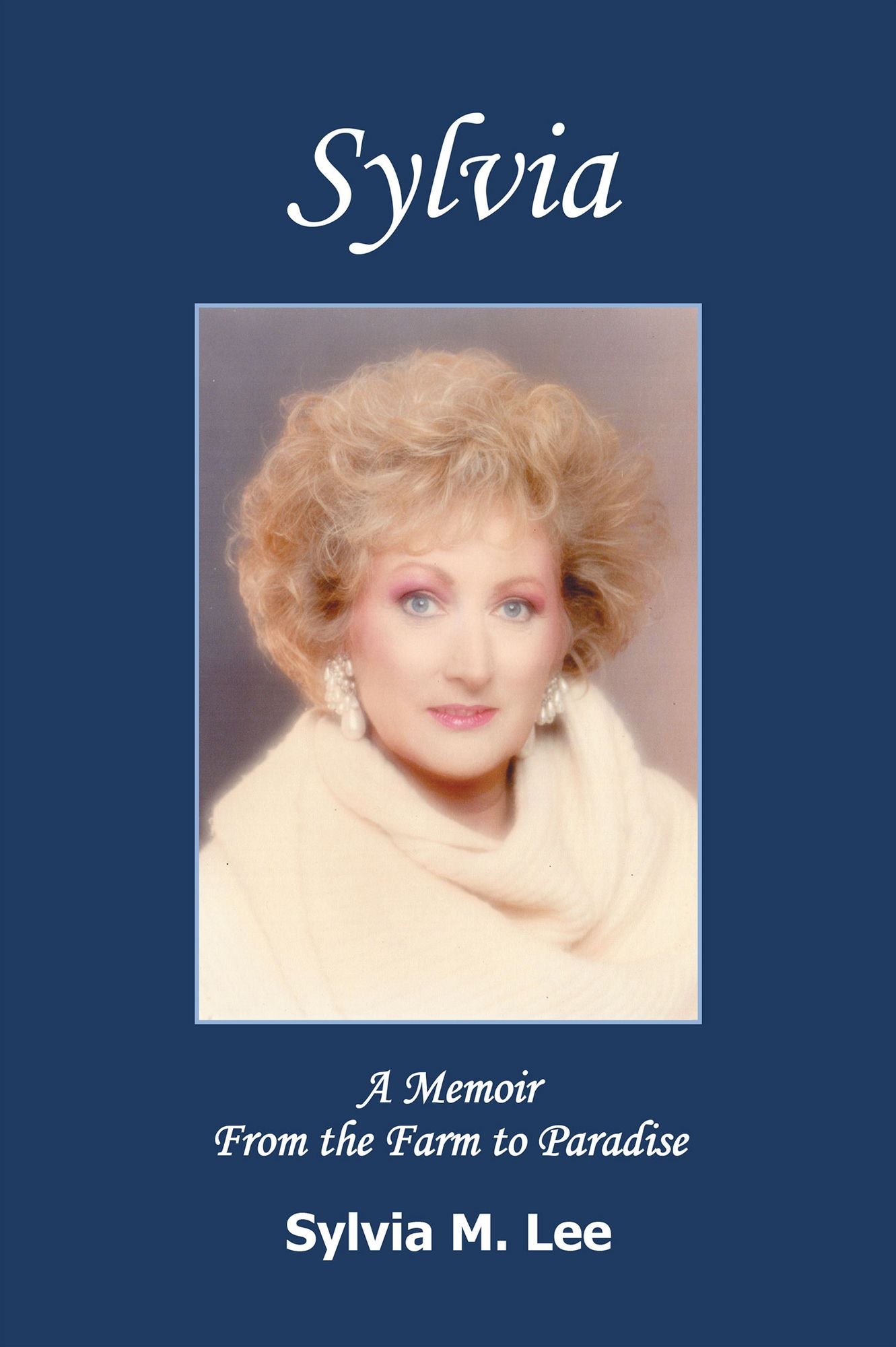 Sylvia: A Memoir From the Farm to Paradise